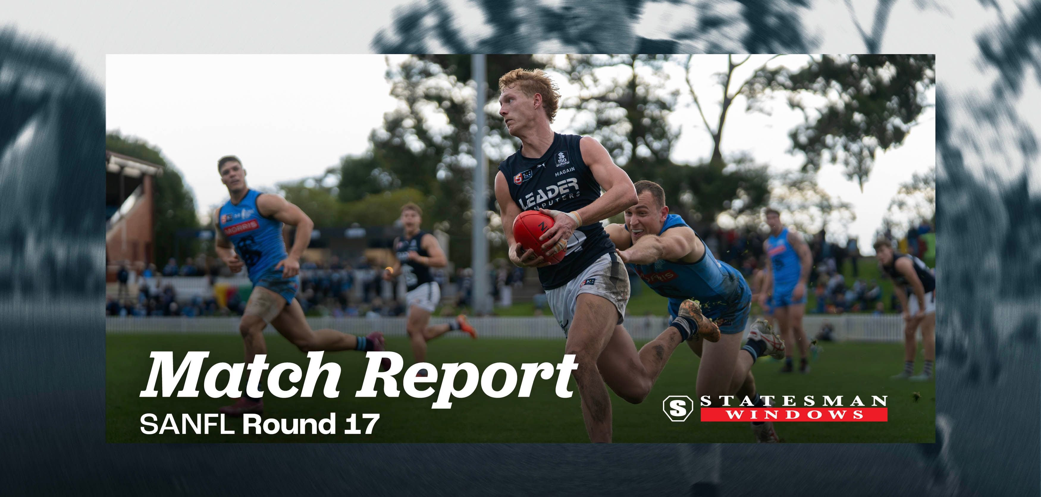 Statesman Windows Match Report: Round 17 SANFL v Sturt Statesman Windows Match Report: Round 17 SANFL v Sturt